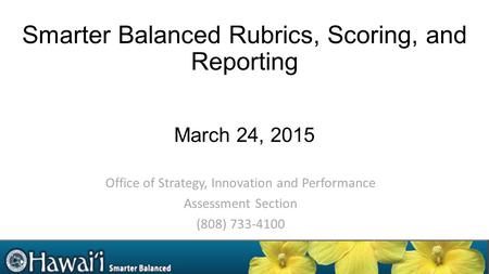 Smarter Balanced Rubrics, Scoring, and Reporting March 24, 2015