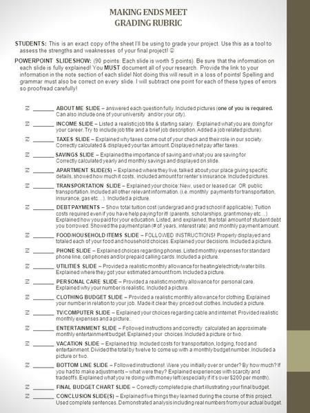 MAKING ENDS MEET GRADING RUBRIC STUDENTS: This is an exact copy of the sheet I’ll be using to grade your project. Use this as a tool to assess the strengths.