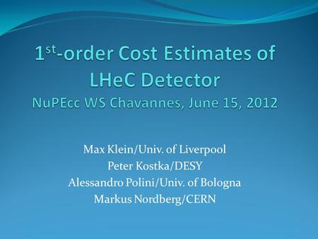 Max Klein/Univ. of Liverpool Peter Kostka/DESY Alessandro Polini/Univ. of Bologna Markus Nordberg/CERN.