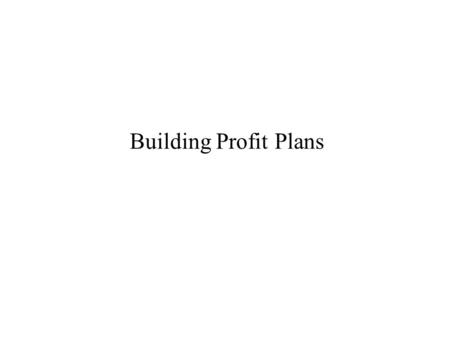 Building Profit Plans.