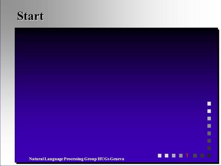 1 Natural Language Processing Group HUGs Geneva Start.