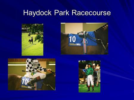 Haydock Park Racecourse. Overview Part of a 13 racecourse group called Racecourse Holdings Trust, who in turn are owned by the Jockey Club including Aintree,