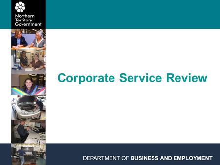 Corporate Service Review DEPARTMENT OF BUSINESS AND EMPLOYMENT.