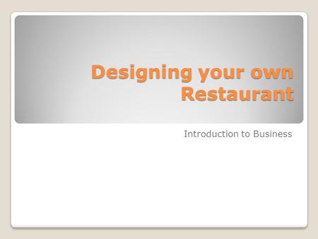 Designing your own Restaurant