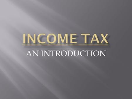 AN INTRODUCTION. The aggregate of the income of five heads:-  Income from salaries  Income from house property  Profit and gains of business and profession.