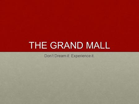 THE GRAND MALL Don’t Dream it: Experience it.. About the Developers PS Srijan Group - a collaboration of two leading developers of Kolkata, PS Group and.