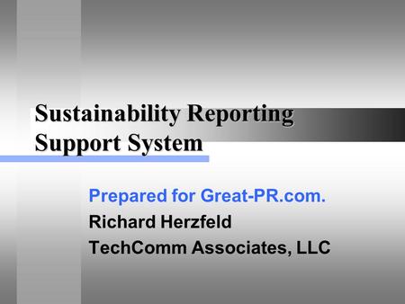 Sustainability Reporting Support System Prepared for Great-PR.com. Richard Herzfeld TechComm Associates, LLC.