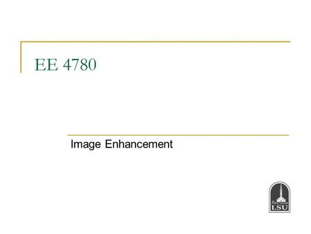 EE 4780 Image Enhancement. Bahadir K. Gunturk2 Image Enhancement The objective of image enhancement is to process an image so that the result is more.