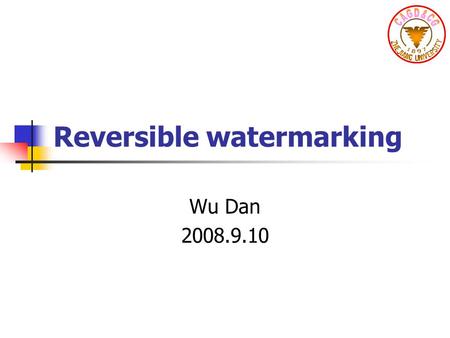 Reversible watermarking Wu Dan 2008.9.10. Introduction Difference expansion Histogram bin shifting.