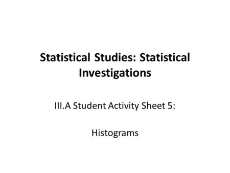 Statistical Studies: Statistical Investigations