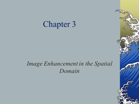 Image Enhancement in the Spatial Domain