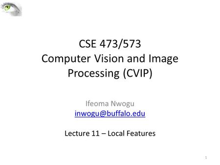 CSE 473/573 Computer Vision and Image Processing (CVIP)