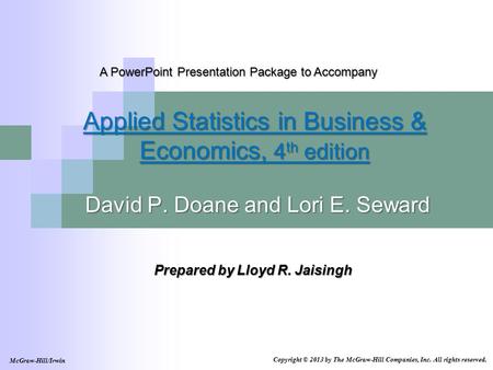 McGraw-Hill/Irwin Copyright © 2013 by The McGraw-Hill Companies, Inc. All rights reserved. A PowerPoint Presentation Package to Accompany Applied Statistics.