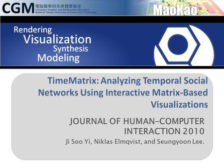 JOURNAL OF HUMAN–COMPUTER INTERACTION 2010 Ji Soo Yi, Niklas Elmqvist, and Seungyoon Lee.