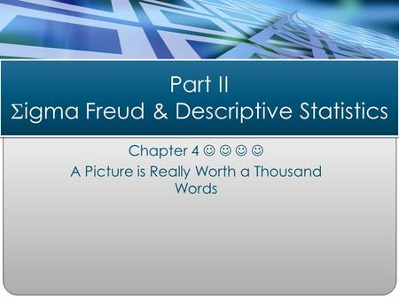 Part II Sigma Freud & Descriptive Statistics