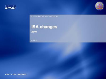 R E G I O N A L A U D I T T R A I N I N G A U D I T ISA changes 2010.