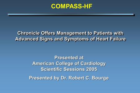 Chronicle Offers Management to Patients with Advanced Signs and Symptoms of Heart Failure Presented at American College of Cardiology Scientific Sessions.