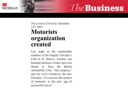 The London Chronicle, December 13 th, 1905 Motorists organization created Last night in the comfortable confines of the Empire Traveller’s Club in St.