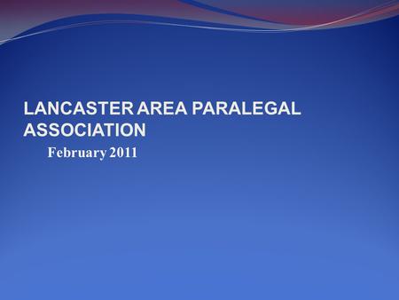 LANCASTER AREA PARALEGAL ASSOCIATION February 2011.