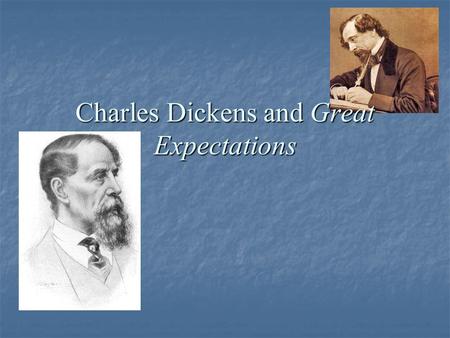 Charles Dickens and Great Expectations. Beginnings Charles John Huffam Dickens Charles John Huffam Dickens Born on February 7, 1812 Born on February 7,