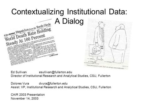 Contextualizing Institutional Data: A Dialog Ed Director of Institutional Research and Analytical Studies, CSU, Fullerton.