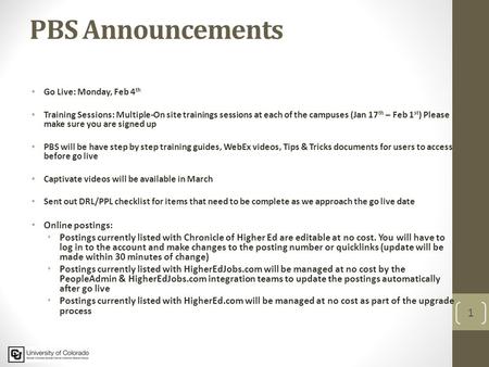 PBS Announcements Go Live: Monday, Feb 4 th Training Sessions: Multiple-On site trainings sessions at each of the campuses (Jan 17 th – Feb 1 st ) Please.