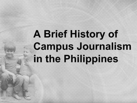 A Brief History of Campus Journalism in the Philippines