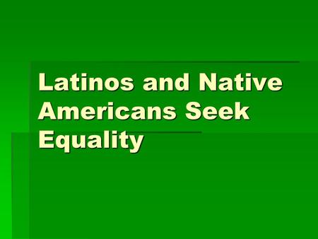 Latinos and Native Americans Seek Equality