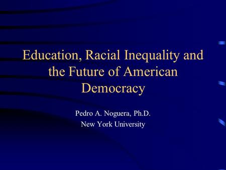 Education, Racial Inequality and the Future of American Democracy