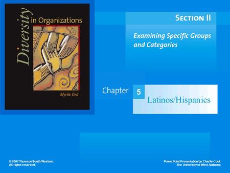 PowerPoint Presentation by Charlie Cook The University of West Alabama © 2007 Thomson/South-Western. All rights reserved. Latinos/Hispanics 5.