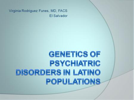 Virginia Rodriguez Funes, MD, FACS El Salvador. Background  The Latin American population it is now the largest single ethnic group in the United States,