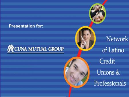 Presentation for:. Who are we?  NLCUP is a group of Credit Union professionals with practical experience and passion for serving the Latino Community.