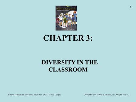 Behavior Management: Applications for Teachers (5 th Ed.) Thomas J. Zirpoli Copyright © 2008 by Pearson Education, Inc. All rights reserved. 1 CHAPTER.