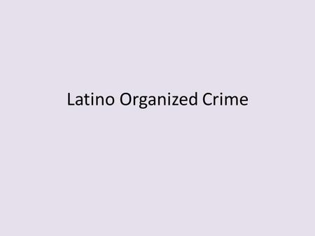 Latino Organized Crime. Columbia 1. Controls the world’s cocaine industry 2. Only South American country with both Pacific and Caribbean coastlines. 3.