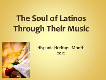 Hispanic Heritage Month 2012. Conga – Cuban (Gloria Estefan) Viejo San Juan – Puerto Rican La Mananitas – Mexican (Mariachi Vargas)