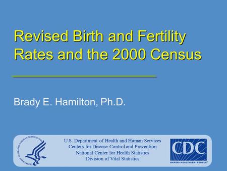 U.S. Department of Health and Human Services Centers for Disease Control and Prevention National Center for Health Statistics Division of Vital Statistics.