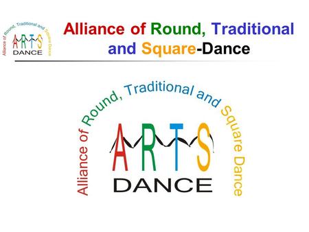 Alliance of Round, Traditional and Square-Dance. RE-IMAGING SQUARE DANCING Alliance of Round, Traditional and Square-Dance.