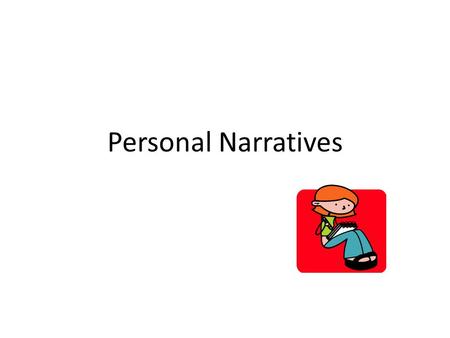 Personal Narratives. A personal narrative is a story about a personal memory. But it’s not about any old memory. It’s about a time so important you don’t.