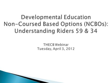  The purpose of this webinar is to provide information to Texas institutions of higher education on implementing programs, strategies, or interventions.