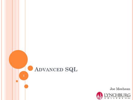 A DVANCED SQL Joe Meehean 1. SQL S ET O PERATIONS Syntax SELECT column1, column2, … FROM table1… WHERE conditions SET_KEYWORD SELECT column1, column2,