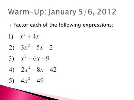  Factor each of the following expressions:.  Finish Section 6-2 Notes (Example 4, You-Try #4)  Review Chapter 5 Test  Section 6-3 Notes  Homework.