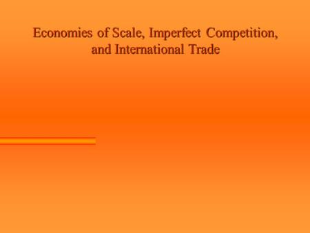 Economies of Scale, Imperfect Competition, and International Trade