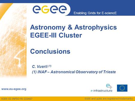 EGEE-III INFSO-RI-222667 Enabling Grids for E-sciencE www.eu-egee.org EGEE and gLite are registered trademarks Astronomy & Astrophysics EGEE-III Cluster.