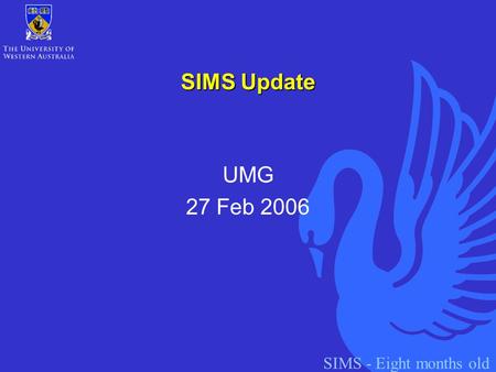 SIMS - Eight months old SIMS Update UMG 27 Feb 2006.