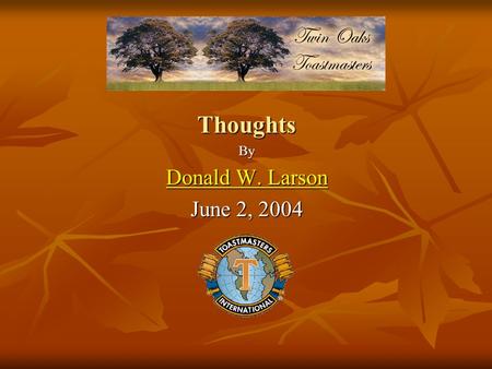 ThoughtsBy Donald W. Larson Donald W. Larson June 2, 2004.