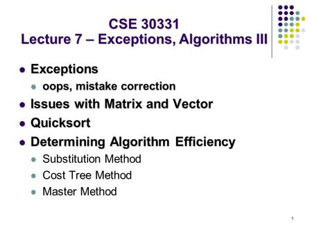 1 Exceptions Exceptions oops, mistake correction oops, mistake correction Issues with Matrix and Vector Issues with Matrix and Vector Quicksort Quicksort.