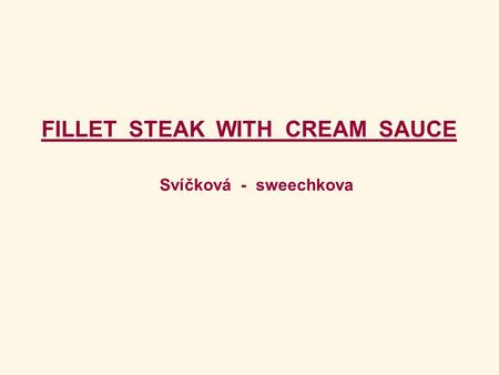 FILLET STEAK WITH CREAM SAUCE Svíčková - sweechkova.