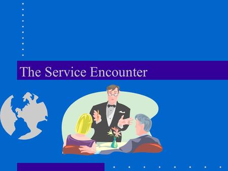 The Service Encounter.