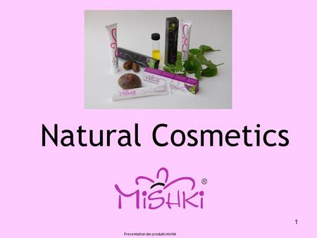 Presentation des produits Mishki 1 Natural Cosmetics.