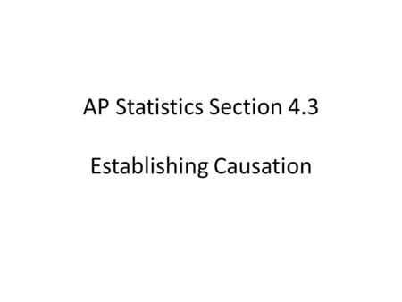 AP Statistics Section 4.3 Establishing Causation